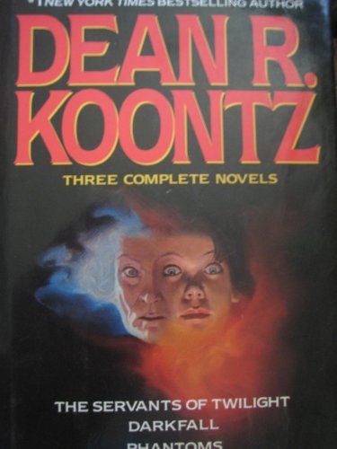 Dean R. Koontz/Three Complete Novels@The Servants of Twilight/Darkfall/Phantoms